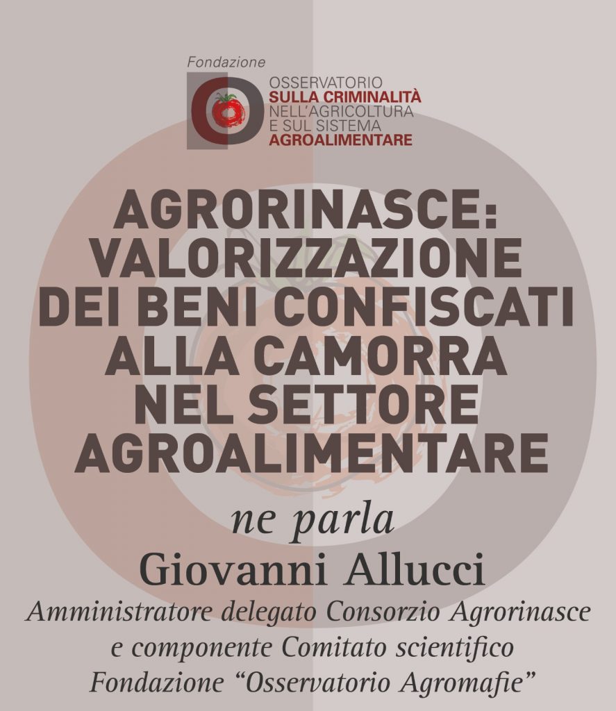 Giovanni Allucci, Agrorinasce: valorizzazione dei beni confiscati alla camorra nel settore agroalimentare