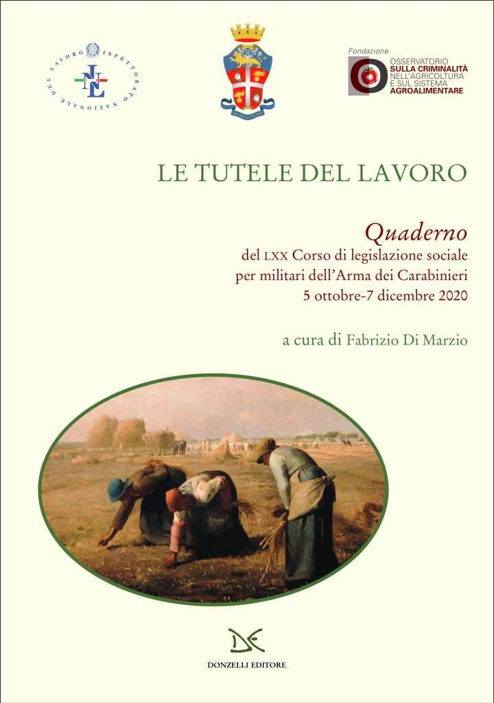 Le tutele del lavoro. Quaderno del LXX Corso Legislazione Sociale per militari dell’Arma dei Carabinieri – 5 ottobre – 7 dicembre 2020