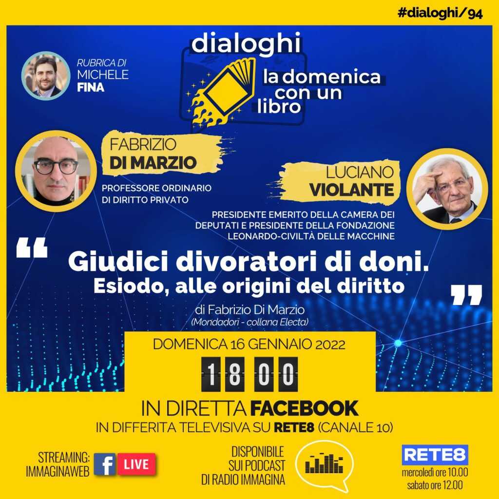 I dialoghi della domenica con un libro (rubrica di Michele Fina): Giudici divoratori di doni. Esiodo, alle origini del diritto, Fabrizio Di Marzio e Luciano Violante in diretta Facebook e in differita televisiva su Rete 8 (Canale 10), domenica 16 gennaio ore 18