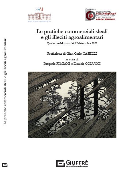 Le pratiche commerciali sleali e gli illeciti agroalimentari. Quaderno del corso del 12-14 ottobre 2022