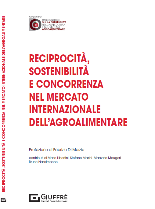 Reciprocità, sostenibilità e concorrenza nel mercato internazionale dell’agroalimentare, di MARIO LIBERTINI, STEFANO MASINI, MARISARIA MAUGERI, BRUNO NASCIMBENE